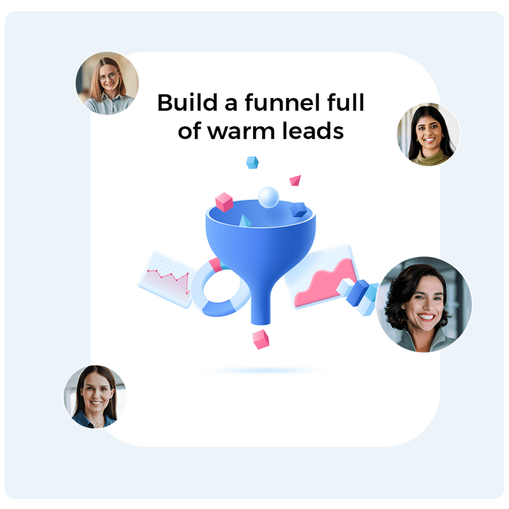 Build a funnel full of warm leads